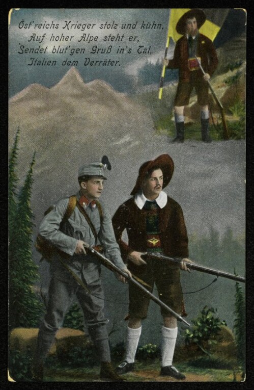 Öst'reichs Krieger stolz und kühn, Auf hoher Alpe steht er, Sendet blut'gen Gruß in's Tal, Italien dem Verräter