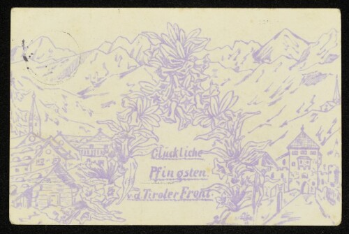 Glückliche Pfingsten v. d. Tiroler Front : gezeichnete Feldpostkorrespondenzkarte