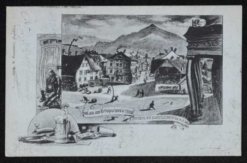 Grad' aus dem Wirthshaus komm' ich heraus. O Dornbirn, wie wunderlich siehst du mir aus!