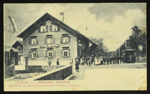 Gasthaus zum  Schwanen  - Dornbirn (Haltestelle der elektrischen Kleinbahn Dornbirn-Lustenau)