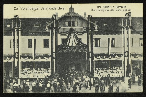 Zur Vorarlberger Jahrhundertfeier : der Kaiser in Dornbirn. Die Huldigung der Schuljugend