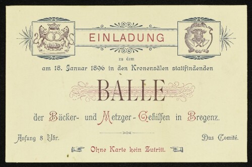 Einladung zu dem am 18. Januar 1896 in den Kronensälen stattfindenden Balle der Bäcker- und Metzger-Gehilfen in Bregenz