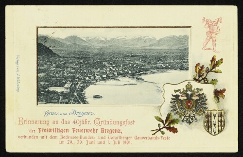 Gruss aus Bregenz. Erinnerung an das 40jähr. Gründungsfest der Freiwilligen Feuerwehr Bregenz, verbunden mit dem Bodensee-Bundes- und Vorarlberger Gauverbands-Feste am 29., 30. Juni und 1. Juli 1901.