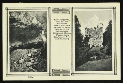 Ruine Ruggberg, einst Sitz des Raubritters Hans v. Reichberg, zerstört im Jahre 1452 durch den Schwäbischen Städtebund Lindau, Wangen, Jsny, Kaufbeuern, Ulm und Ravensburg : Höhle