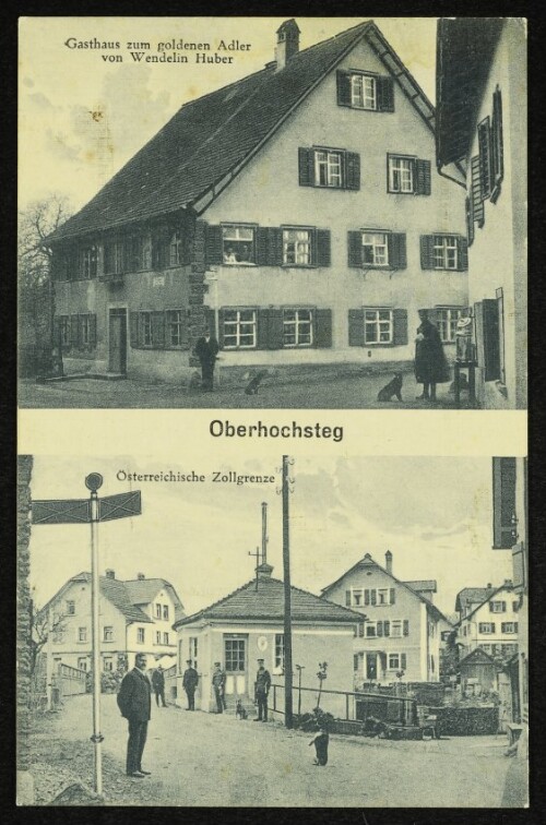 Oberhochsteg : Gasthaus zum goldenen Adler von Wendelin Huber : Österreichische Zollgrenze