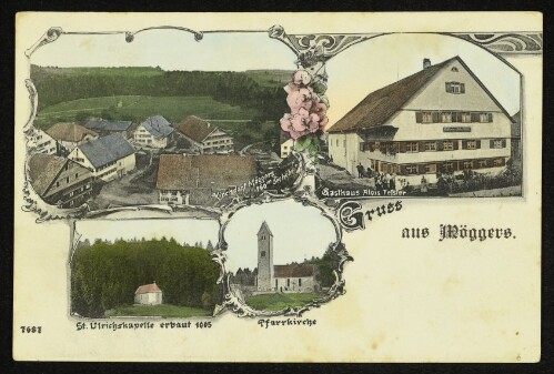 Gruss aus Möggers : Kirchdorf Möggers 960m Seehöhe : Gasthaus Alois Fessler : St. Ulrichskapelle erbat 1005 : Pfarrkirche