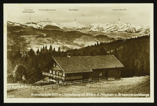 Bromatsreute 890 m i. Vorarlberg mit Blick a. d. Allgäuer- u. Bregenzerwaldberge