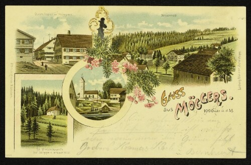 Gruss aus Möggers 1000 mtr. ü. d. M. : Gasthäuser von Möggers : Weienried : St. Ulrichskapelle bei Möggers, erbaut 1005