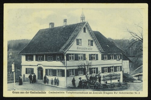 Gruss aus der Gmündmühle : Gmündmühle: Telephonanschluss an Zentrale Bregenz Ruf Hohenweiler Nr. 2.