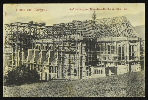 Gruss aus Bregenz. Aufrichtung der Herz-Jesu-Kirche 20. Okt. 1906