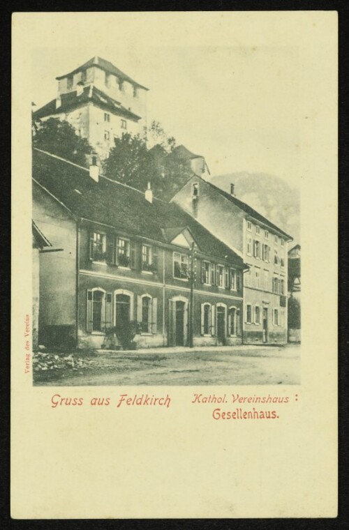 Gruss aus Feldkirch : Kathol. Vereinshaus : Gesellenhaus