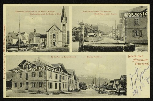 Gruss aus Altenstadt (Vorarlberg) : Kirche mit Frauenkloster v. hl. Dom u. Pfarrhof, Staatsstrasse nach Feldkirch u. Tirol : „Zum Schäfle“ Gasth. u. Brauerei, Staatsstrasse nach Bregenz : K. K. Post- u. Telegrafenamt, Richtg. Feldkirch