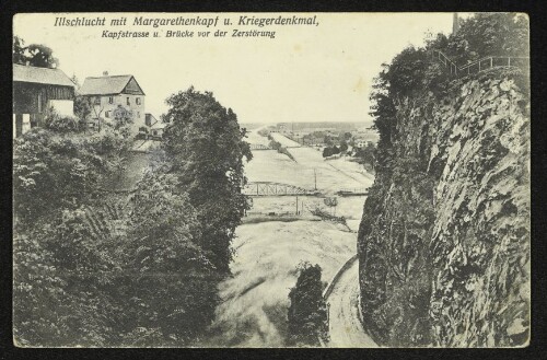 Illschlucht mit Margarethenkopf u. Kriegerdenkmal, Kapfstrasse u. Brücke vor der Zerstörung : Die Hochwasserkatastrophe in Feldkirch (Vorarlberg) am 15. und 16. Juni 1910