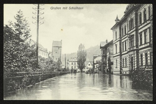 Graben mit Schulhaus : Die Hochwasserkatastrophe in Feldkirch (Vorarlberg) am 15. und 16. Juni 1910