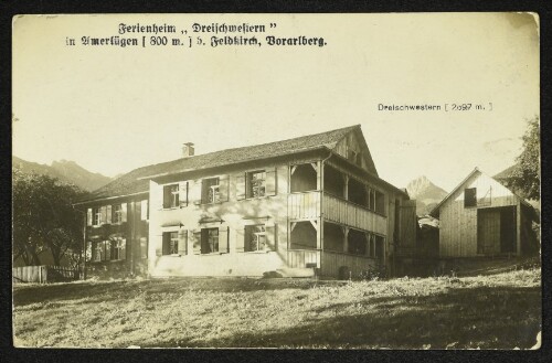 Ferienheim  Dreischwestern  in Amerlügen [800 m.] b. Feldkirch, Vorarlberg : Dreischwestern [2097 m.]