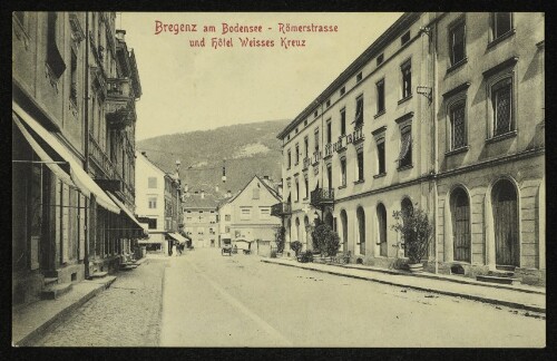 Bregenz am Bodensee - Römerstrasse und Hôtel Weisses Kreuz