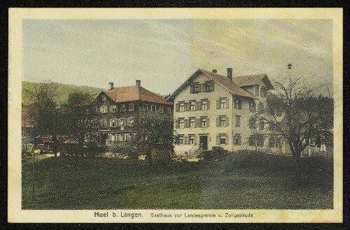 Huel b. Langen : Gasthaus zur Landesgrenze u. Zollgebäude