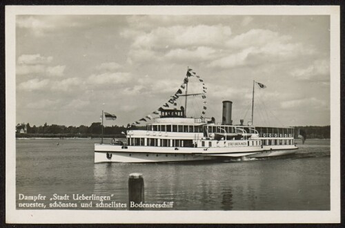 Dampfer  Stadt Ueberlingen  neuestes, schönstes und schnellstes Bodenseeschiff