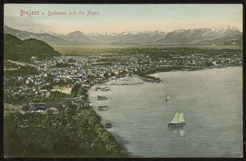 Bregenz a. Bodensee und die Alpen : [Postkarte ...]