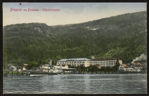 Bregenz am Bodensee - Offizierscasino : [Postkarte ...]