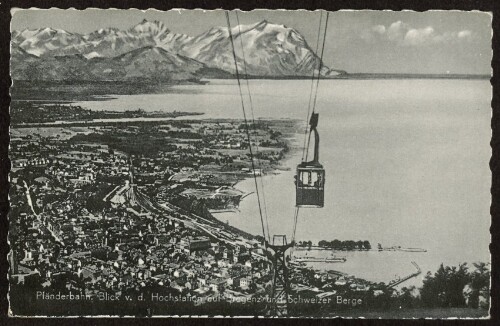 Pfänderbahn. Blick v. d. Hochstation auf Bregenz und Schweizer Berge