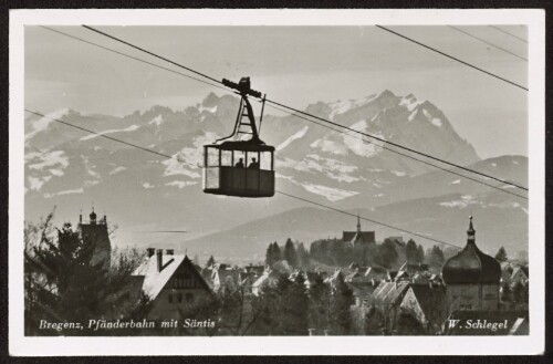 Bregenz, Pfänderbahn mit Säntis : [Bregenz / Pfänderbahn mit Säntis ...]