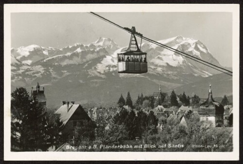 Bregenz a. B. Pfänderbahn mit Blick auf Säntis