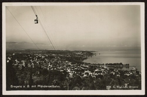 Bregenz a. B. mit Pfänderseilbahn