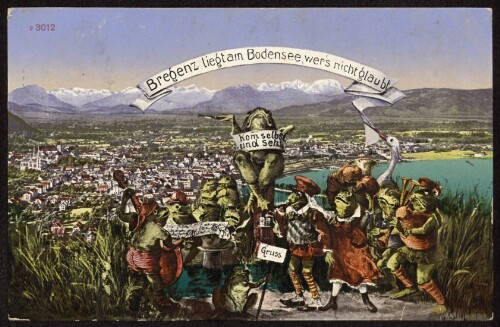 Bregenz liegt am Bodensee, wer's nicht glaubt. Kom selbst und seh! : Gruss