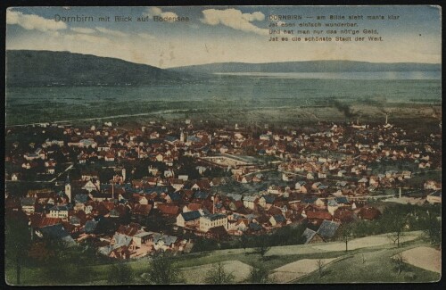 Dornbirn mit Blick auf Bodensee : Dornbirn - am Bilde sieht man's klar, Jst eben einfach wunderbar, Und hat man nur das nöt'ge Geld, Jst es die schönste Stadt der Welt