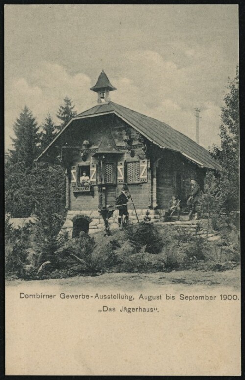 Dornbirner Gewerbe-Ausstellung, August bis September 1900 :  Das Jägerhaus  : [Postkarte ...]