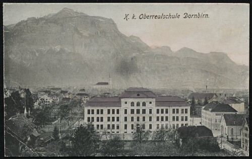 K. k. Oberrealschule Dornbirn : [Post-Karte ...]