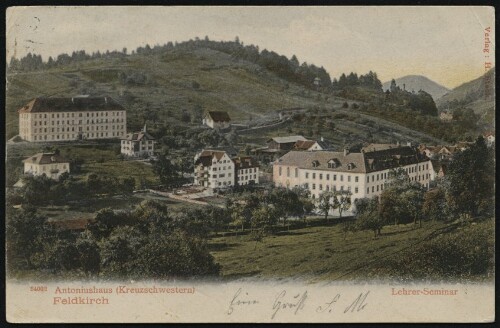 Feldkirch : Antoniushaus (Kreuzschwestern) Lehrer-Seminar : [Correspondenz-Karte An ... in ...]