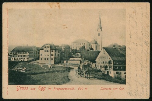 Gruss aus Egg im Bregenzerwald 600 m. Jnneres von Ost : [Correspondenz-Karte ...]